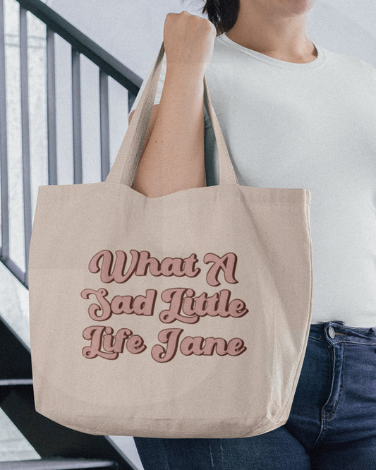 What a Sad Little Life Jane | Tote Bag