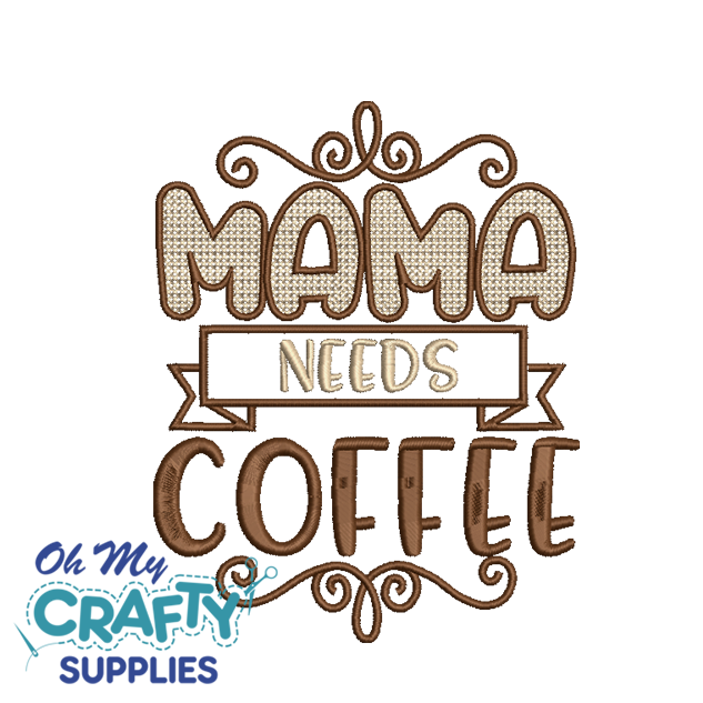 Mama Needs Coffee Embroidery Design