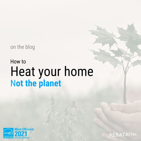 How to heat your home (and not the planet)