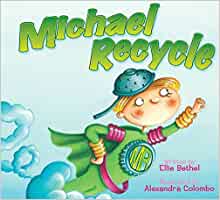 Michael Recycle (A Children's Book about Earth Day)