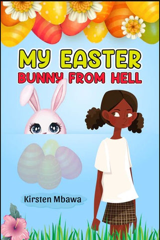 My Easter Bunny From Hell by Kirsten Mbawa