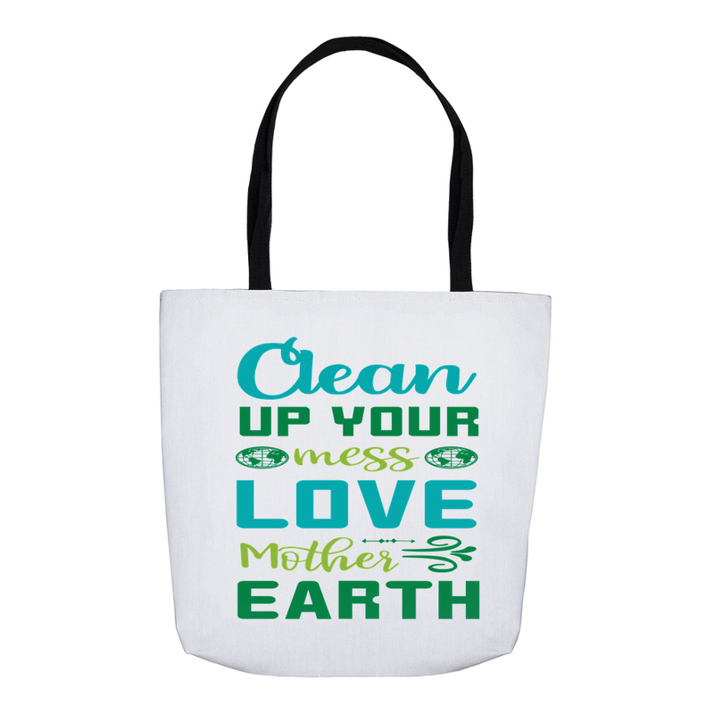 Earth Love Day Tote Bag | CLEAN UP YOUR MESS LOVE MOTHER EARTH