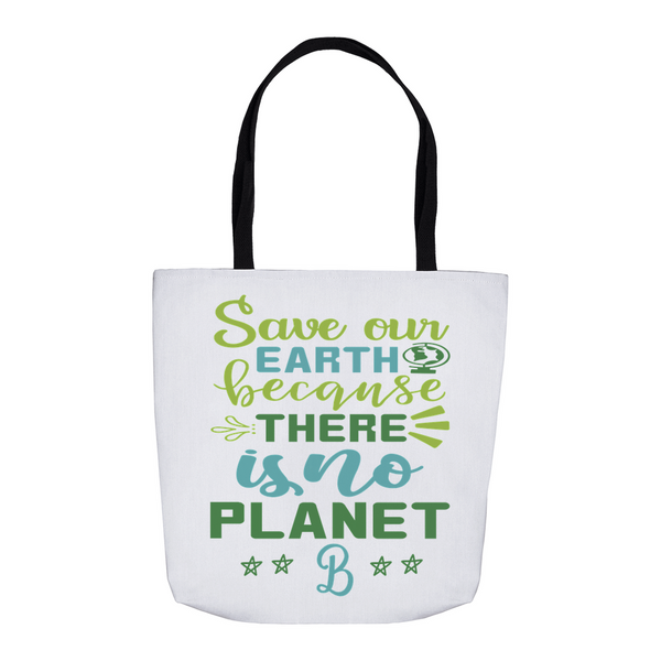 Earth Love Day Tote Bag | SAVE THE EARTH BECAUSE THERE IS NO PLANET B