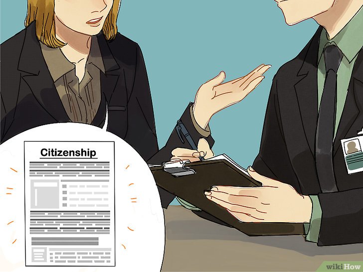 Bước 5: Để trở thành công dân của một quốc gia, bạn cần tham gia một quá trình xét duyệt hồ sơ và kiểm tra năng lực.
