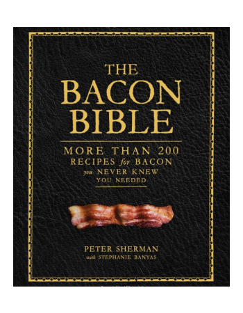The Bacon Bible: More than 200 recipes for bacon you never knew you needed