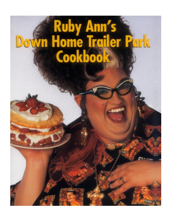 Ruby Ann's Down Home Trailer Park Cookbook