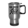 Dad Jokes? I Think You Mean Rad Jokes! Travel Mug - silver