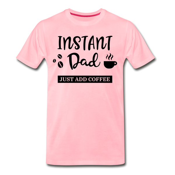 Instand Dad Just Add Coffee Men's Premium T-Shirt - pink