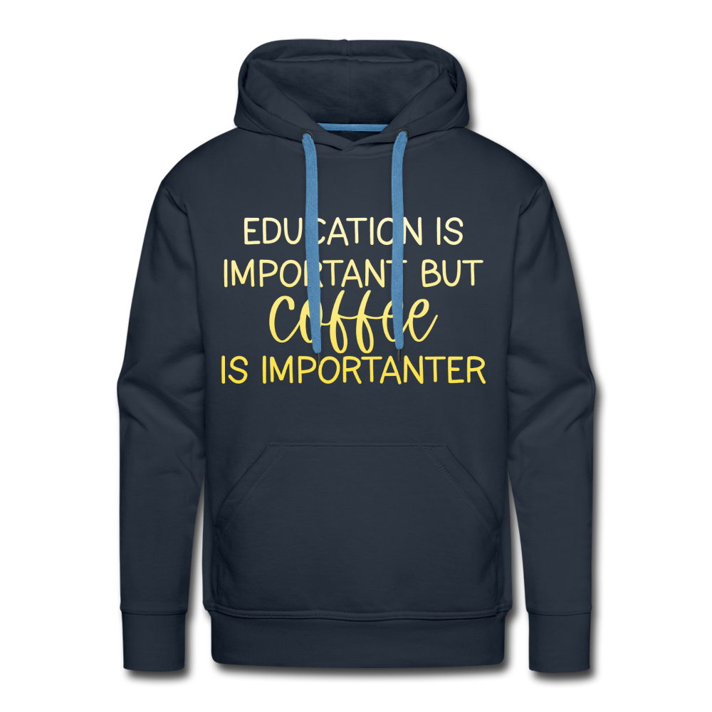 Education Is Important But Coffee Is Importanter Men’s Premium Hoodie