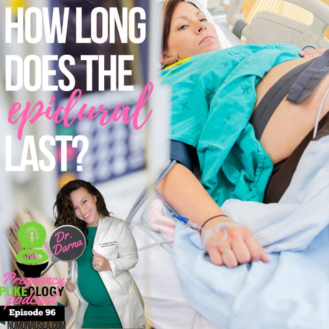 How long does an epidural last? Best pregnancy podcast pukeology