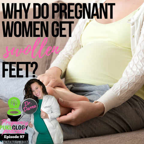 Swollen feet when pregnant - best pregnancy podcast pukeology