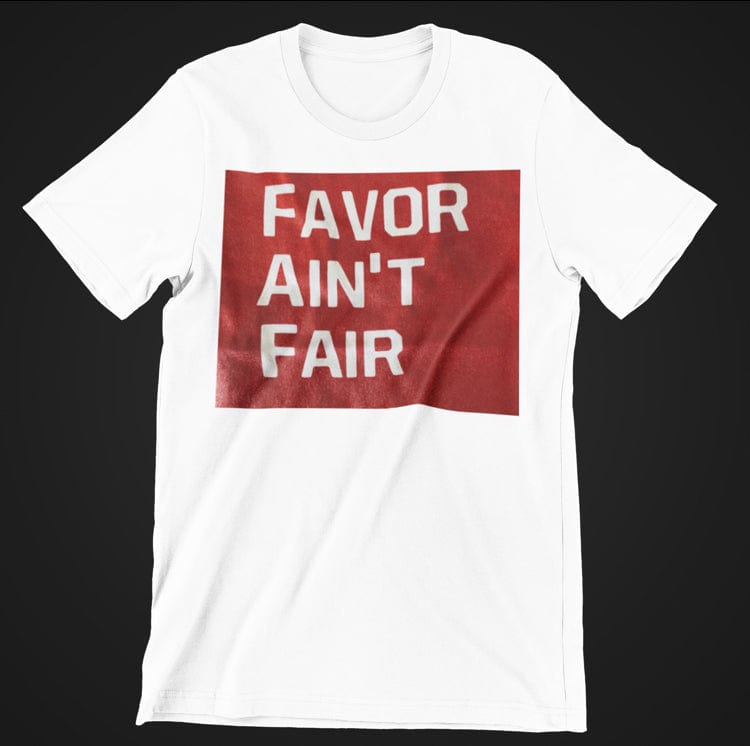 Image of ''Favor Ain't Fair'' - Graphic Short-Sleeve T-Shirt