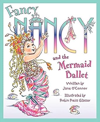 fancy nancy and the mermaid ballet