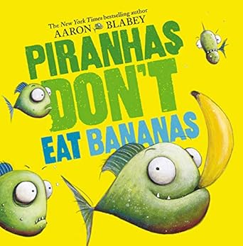 piranhas don't eat bananas