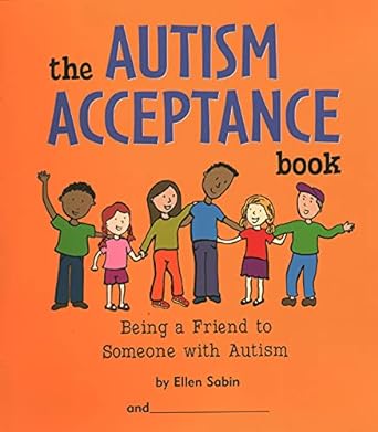 The Autism Acceptance Book Being a Friend to Someone with Autism