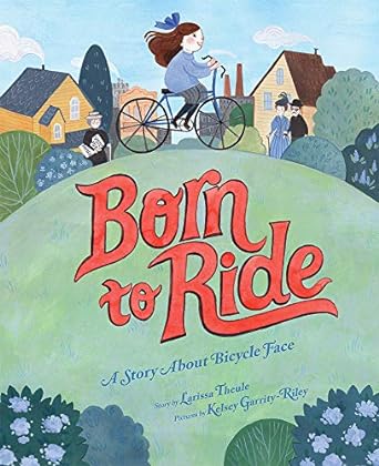 Born to Ride: A Story About Bicycle Face