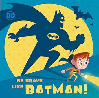 be brave like batman