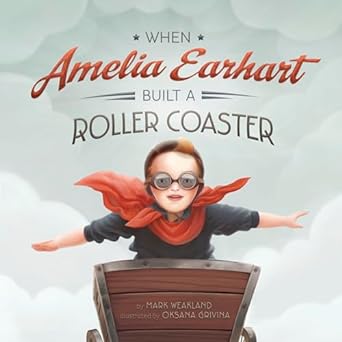 when amelia earhart built a roller coaster