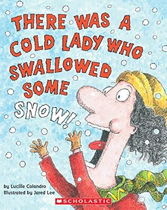 there was a cold lady who swallowed some snow