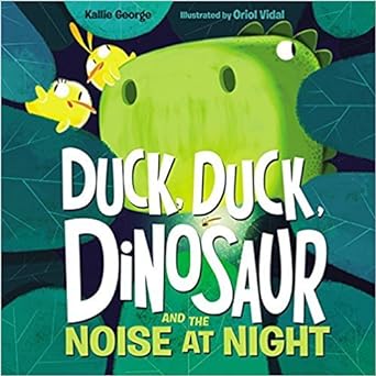duck duck dinosaur and the noise at night