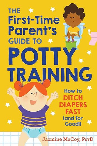 The First-Time Parent's Guide to Potty Training: How to Ditch Diapers Fast