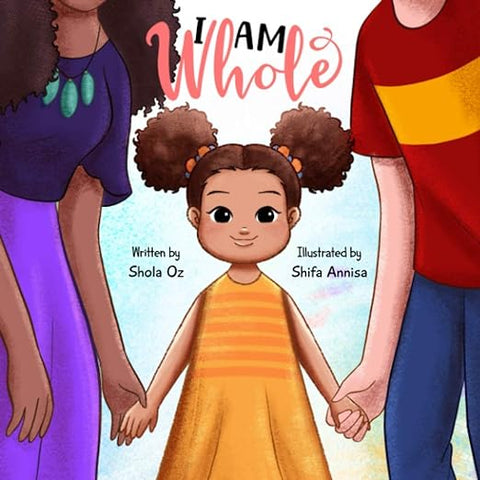 I Am Whole: A Multi-Racial Children's Book Celebrating Diversity