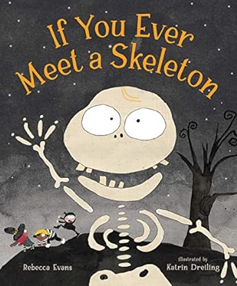 if you ever meet a skeleton