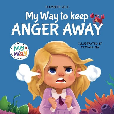 My Way to Keep Anger Away: Children's Book about Anger Management and Kids Big Emotions