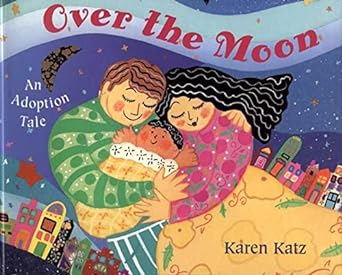 Over the Moon: An Adoption Tale