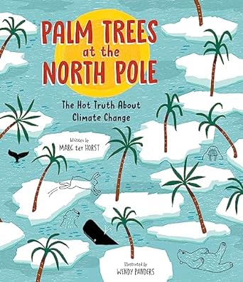 Palm Trees at the North Pole: The Hot Truth About Climate Change