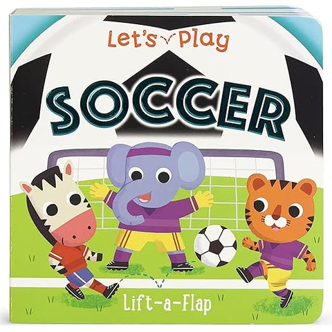 Let's Play Soccer! A Lift-a-Flap Board Book