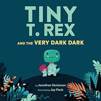 tiny t rex and the very dark dark