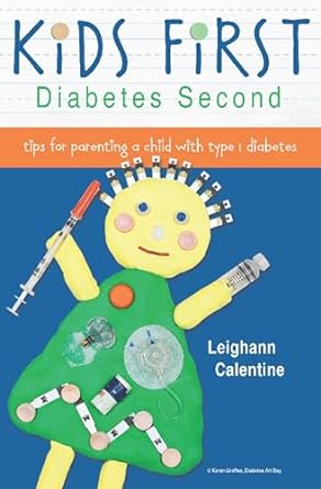 Kids First, Diabetes Second: tips for parenting a child with type 1 diabetes