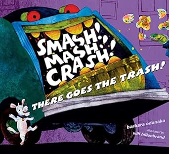 smash mash crash there goes the trash