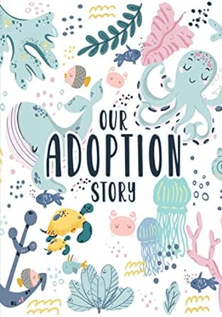 Our Adoption Story: A Keepsake Baby Child Record Book and Journal with Prompts for Adoptive Parents