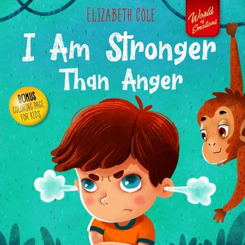 I Am Stronger Than Anger: Picture Book About Anger Management And Dealing With Kids Emotions And Feelings