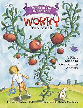 What To Do When You Worry Too Much: A Kid's Guide to Overcoming Anxiety