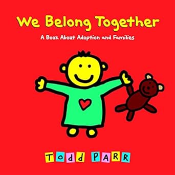 We Belong Together: A Book About Adoption and Families