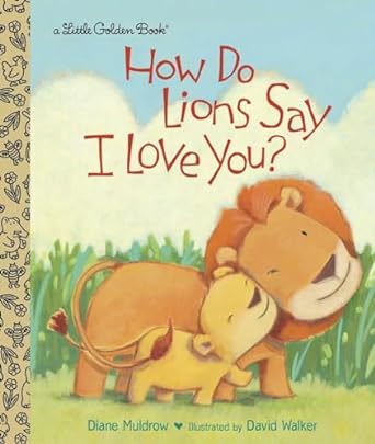 how do lions say i love you