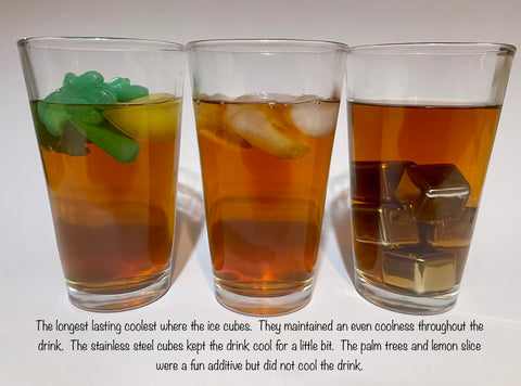 The longest lasting coolest were the ice cubes. They maintained an even coolness throughout the drink. The stainless steel cubes kept the drink cool for a little bit. The palm trees and lemon slice were a fun additive but did not cool the drink.