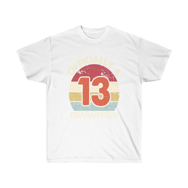 Officially A 13th Thirteen Quaranteen Birthday Quarantined 2020 Crisis Unisex T-shirt White / S