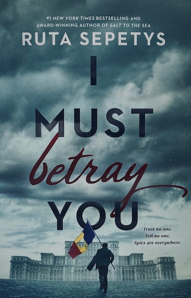 I Must Betray You by Ruta Sepetys