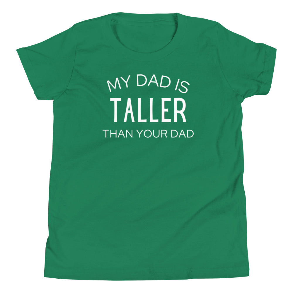 My Dad Is Taller Than Your Dad Youth T-Shirt | Tall Reali-tees