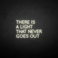'There is a light that never goes out' neon sign