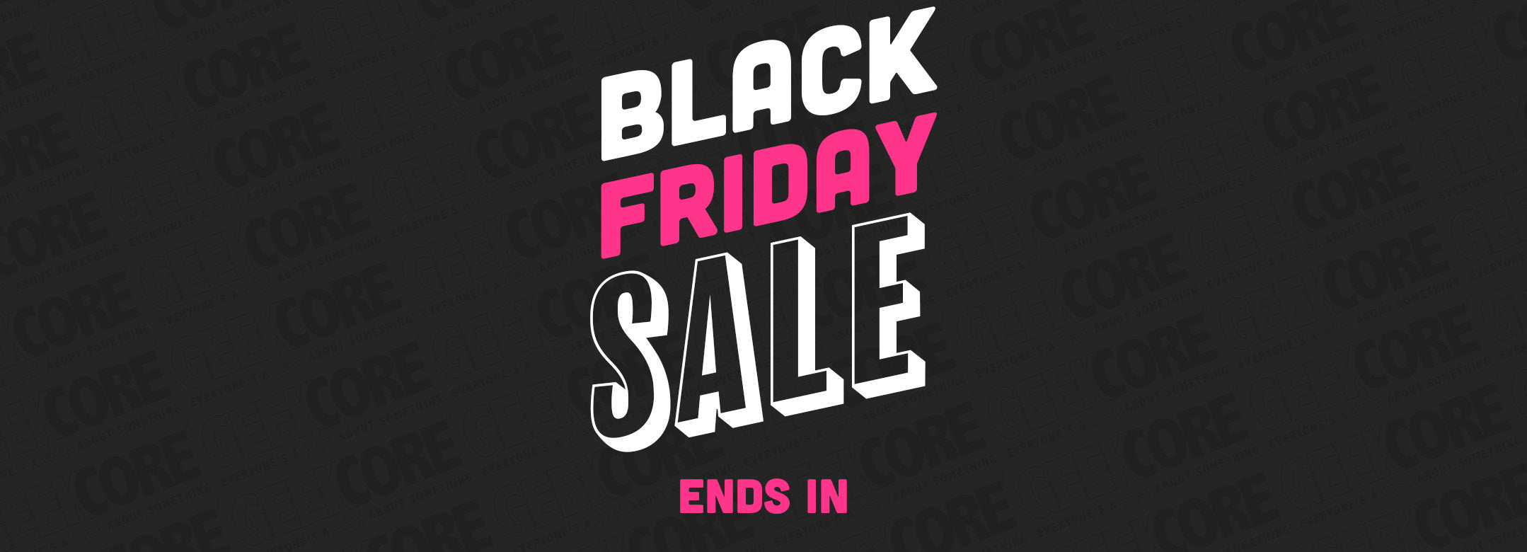 Black Friday – GeekCore