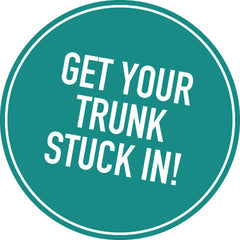 Get your trunk stuck in!