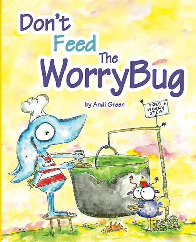 "Don't Feed The WorryBug" by Andi Green