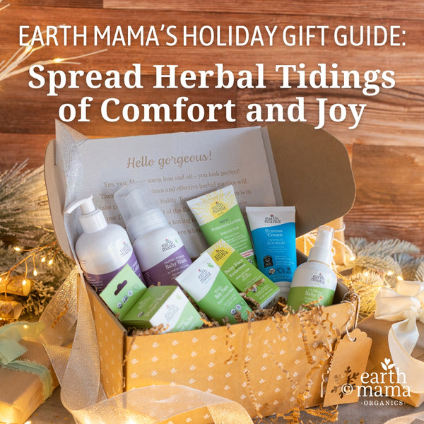 Earth Mama's Holiday Gift Guide: Spread Herbal Tidings of Comfort and Joy