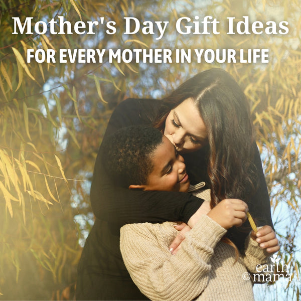 Mother’s Day Gifts from Earth Mama for Every Mama in Your Life
