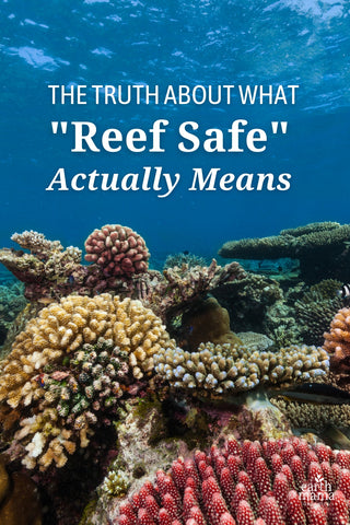 The Truth About What "Reef Safe" Actually Means